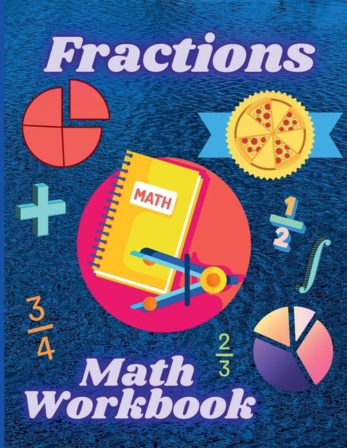 Fractions Math Workbook: Whole Numbers, Adding and Subtracting Math Worsheets with Answers for Grade