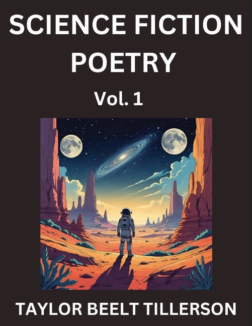 Science Fiction Poetry (Volume 1)- SciFi, Fantasy, and Speculative Poetry, Discover Chronicles of th