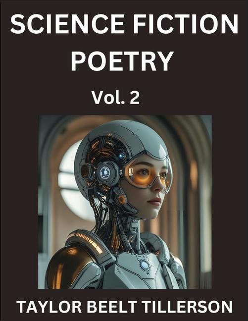 Science Fiction Poetry (Volume 2)- SciFi, Fantasy, and Speculative Poetry, Discover Chronicles of th