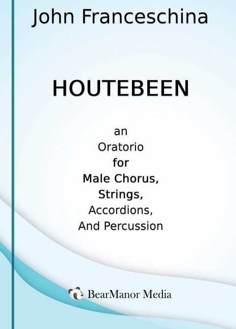 Houtebeen - An Oratorio for Male Chorus, Strings, Accordions, and Percussion