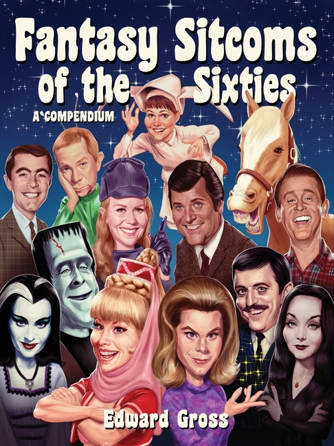 Fantasy Sitcoms of the 1960s: A Compendium