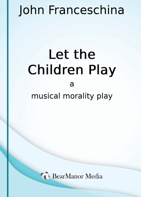 Let the Children Play - A Musical Morality Play