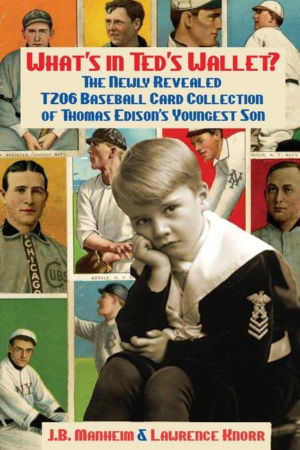 What's In Ted's Wallet?: The Newly Revealed T206 Baseball Card Collection of Thomas Edison's Younges