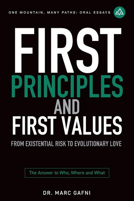 First Principles and First Values: From Existential Risk to Evolutionary Love: a New Story of Value 
