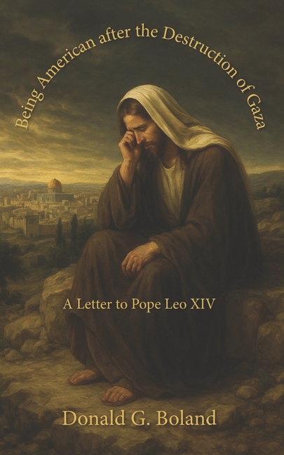Being American after the Destruction of Gaza: A Letter to Pope Leo XIV