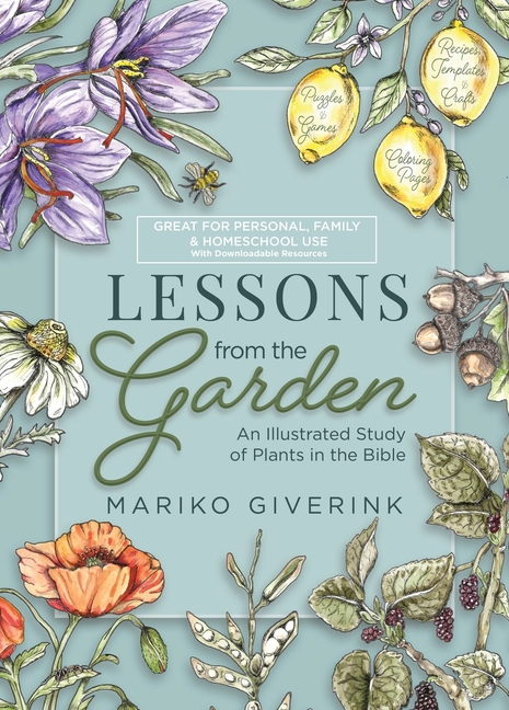 Lessons from the Garden: An Illustrated Study of Plants in the Bible