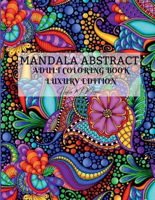Mandala Abstract Adult Coloring Book Luxury Edition: Stress Relieving Mandala Designs for Adults 50 