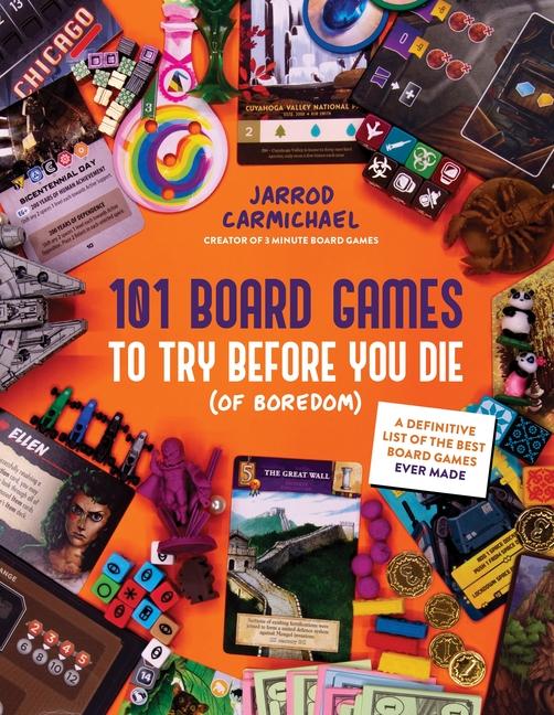 101 Board Games to Try Before You Die (of Boredom): A Definitive List of the Best Board Games Ever M