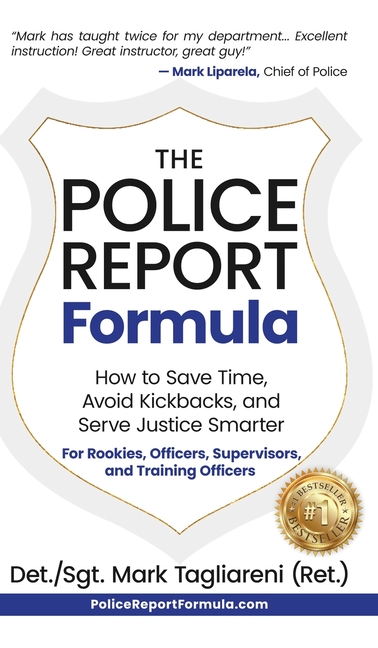 Police Report Formula: How to Save Time, Avoid Kickbacks, and Serve Justice Smarter