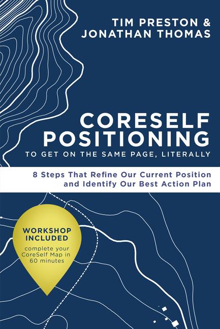 Coreself Positioning to Get on the Same Page, Literally: 8 Steps That Refine Our Current Position an