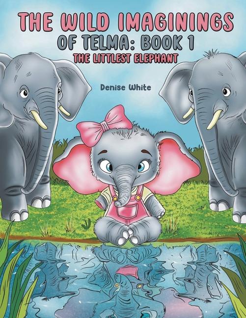 Wild Imaginings of Telma: Book 1
