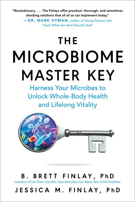 Microbiome Master Key: Harness Your Microbes to Unlock Whole-Body Health and Lifelong Vitality