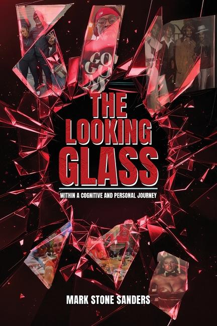 Looking Glass: Within a Cognitive and Personal Journey