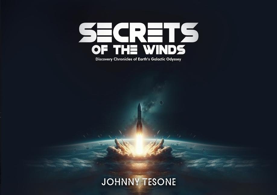 Secrets of the Winds: Discovery Chronicles of Earth's Galactic Odyssey