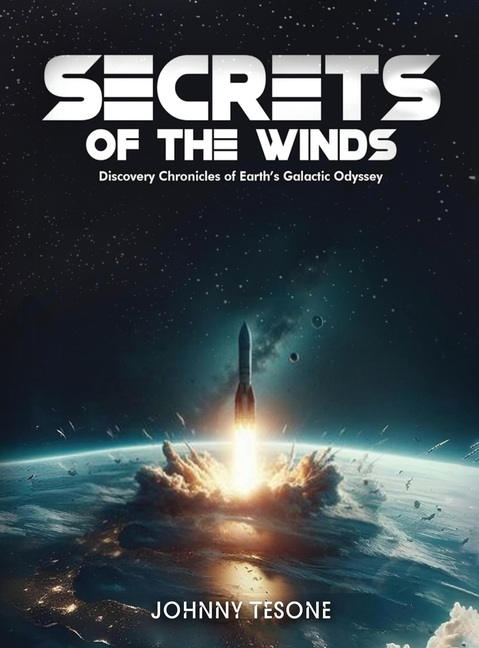 Secrets of the Winds: Discovery Chronicles of Earth's Galactic Odyssey