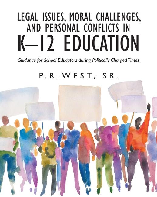 Legal Issues, Moral Challenges, and Personal Conflicts in K-12 Education: Guidance for School Educat