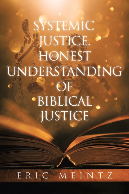 Systemic Justice, an Honest Understanding of Biblical Justice