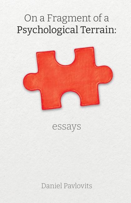On A Fragment Of A Psychological Terrain: essays