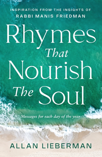 Rhymes That Nourish The Soul: Inspiration From The Insights of Rabbi Manis Friedman