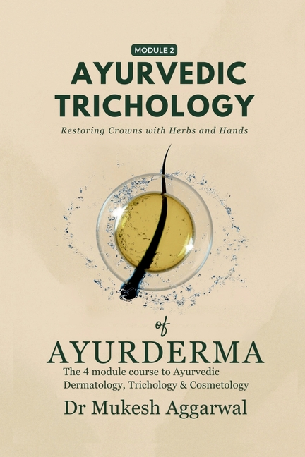 Ayurvedic Trichology - Restoring Hair Holistically: Module 2