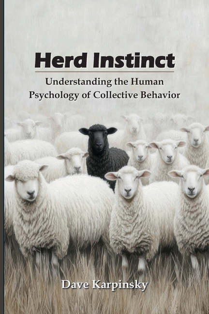 Herd Instinct: Understanding the Human Psychology of Collective Behavior