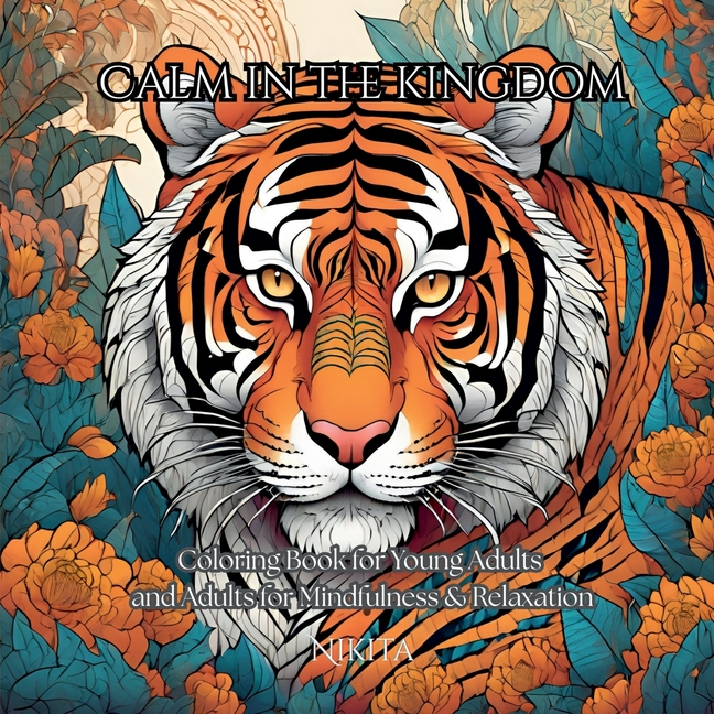 Calm in the Kingdom: Coloring Book for Adults and Young Adults for Mindfulness & Relaxation