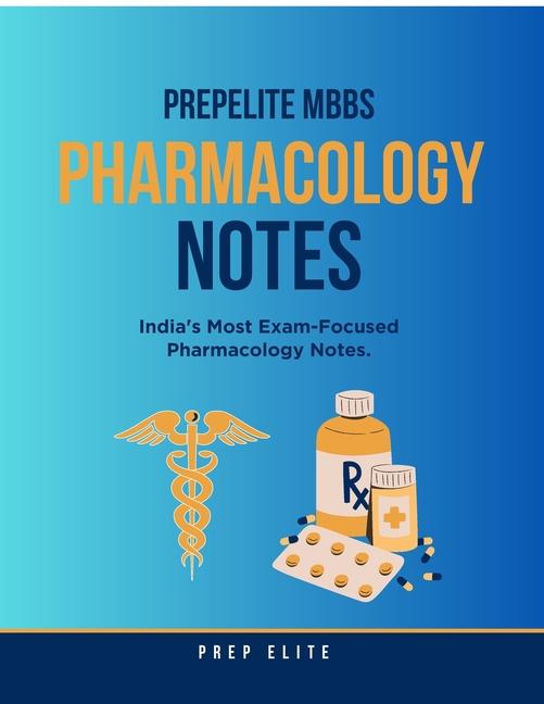 PrepElite MBBS Pharmacology Notes: India's Most Exam-Focused Pharmacology Notes.