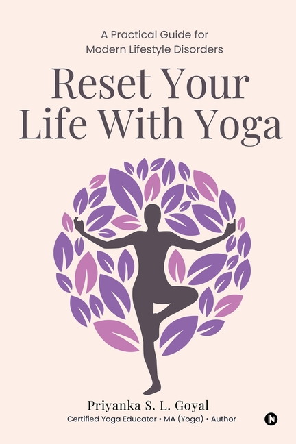 Reset Your Life With Yoga: A Practical Guide for Modern Lifestyle Disorders