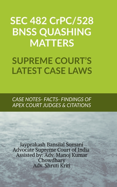 SEC 482 CrPC 528 BNSS QUASHING MATTERS- SUPREME COURT'S LATEST CASE LAWS: Case Notes- Facts- Finding