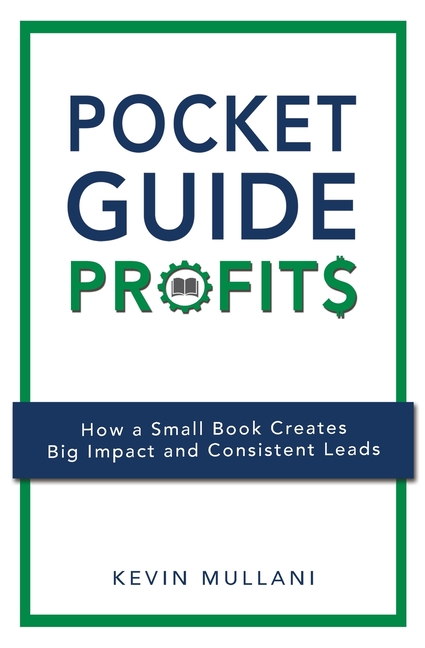 Pocket Guide Profits: How a Small Book Creates Big Impact and Consistent Leads