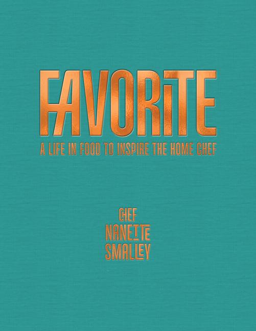 Favorite: A Life in Food to Inspire the Home Chef