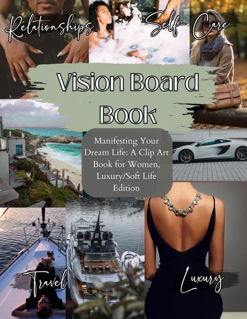 Vision Board Book: Manifesting Your Dream Life, A Clip Art Journey for Inspired Women, Luxury/Softli
