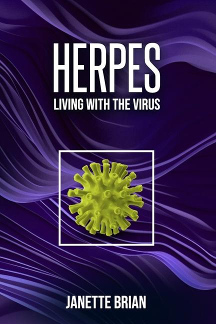 Herpes: Living With The Virus