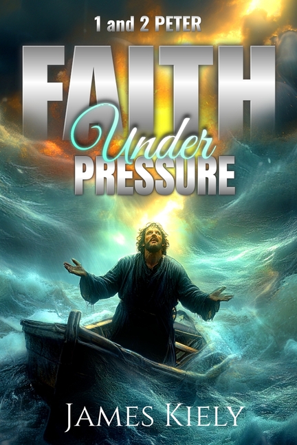 1 and 2 Peter: Faith Under Pressure