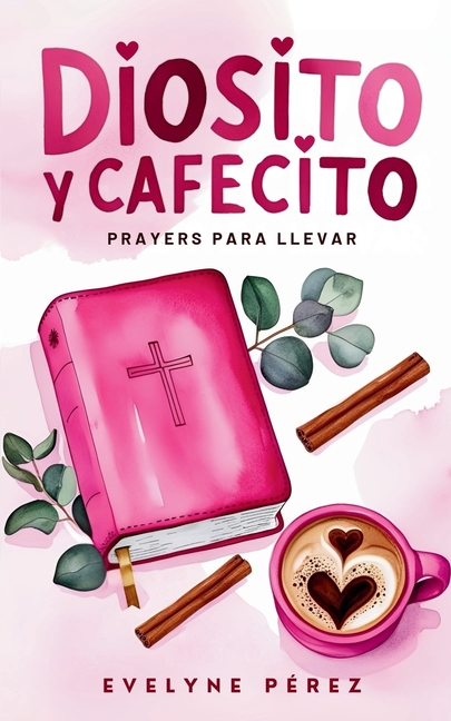 Diosito y cafecito: Prayers para llevar