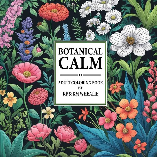 Botanical Calm: A uniquely shaped coloring book designed to Reduce Stress, Refocus, and Bring Back t