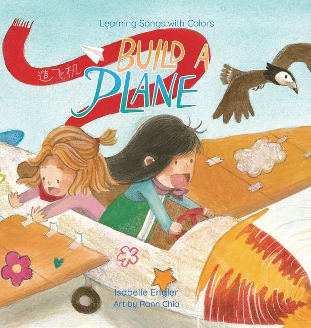 Learning Songs with Colors: Build a Plane: A bilingual singable book in Simplified Chinese, English,