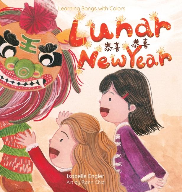 Learning Songs with Colors: Lunar New Year: A bilingual singable book in Simplified Chinese, English