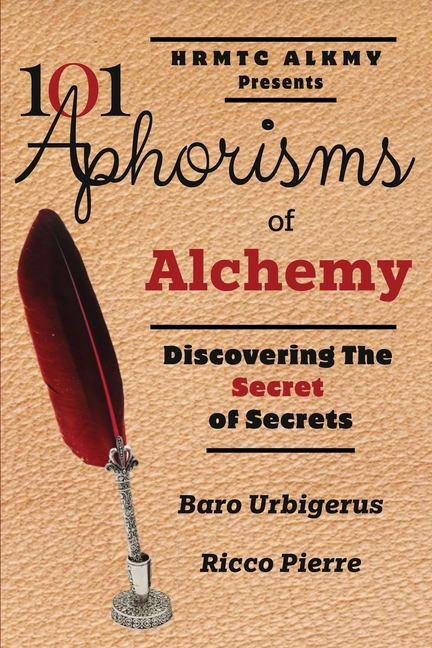 101 Aphorisms of Alchemy: Discovering the Secret of Secrets