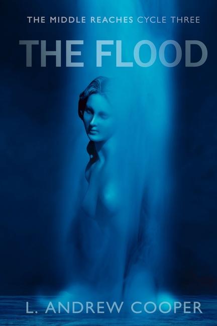 Middle Reaches, Cycle Three: The Flood