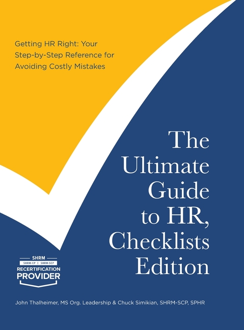 Ultimate Guide to HR, Checklists Edition: Your Step-by-Step Reference for Avoiding Costly Mistakes