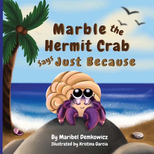 Marble the Hermit Crab: Says Just Because