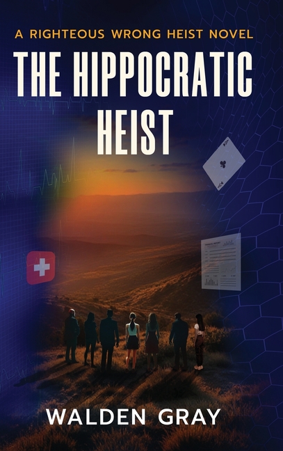 Hippocratic Heist: A Righteous Wrong Heist Novel