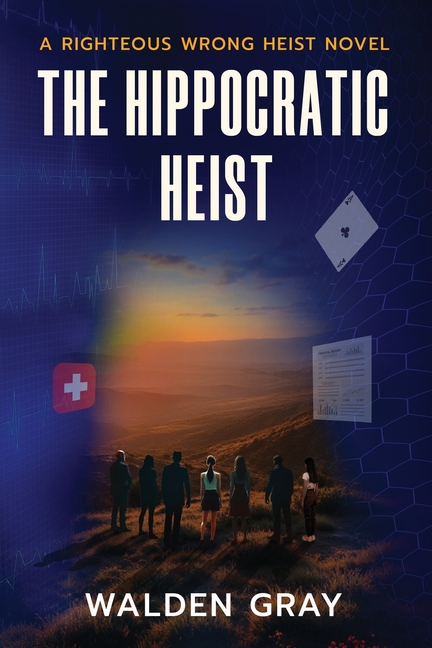 Hippocratic Heist: A Righteous Wrong Heist Novel