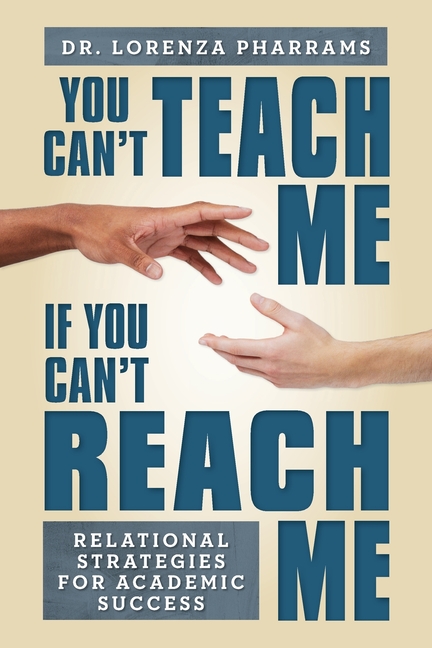 You Can't Teach Me If You Can't Reach Me: Relational Strategies for Academic Success