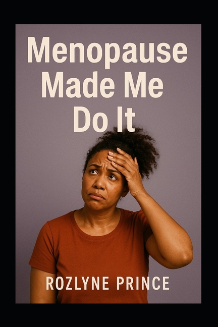 Menopause Made Me Do It