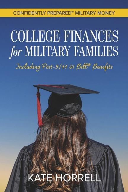 College Finances for Military Families: Including Post-9/11 GI Bill(r) Benefits