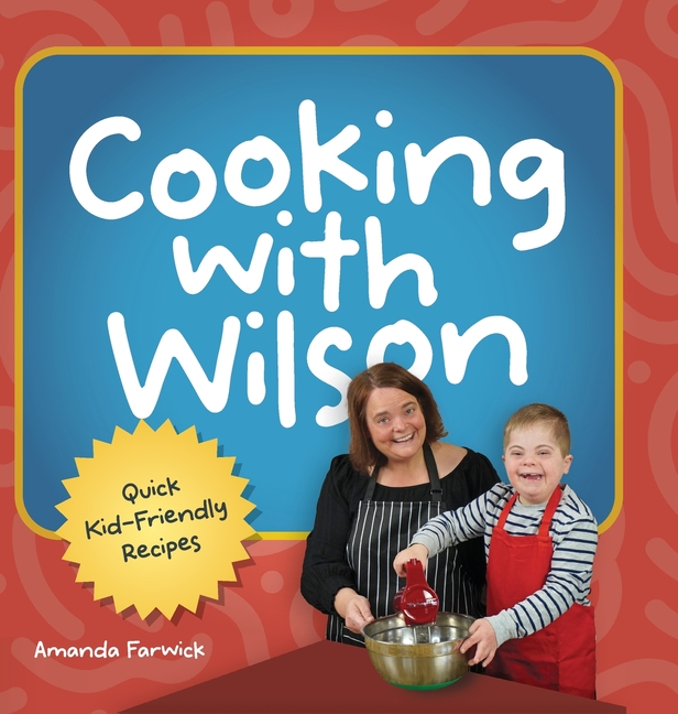 Cooking With Wilson: Quick Kid-Friendly Recipes