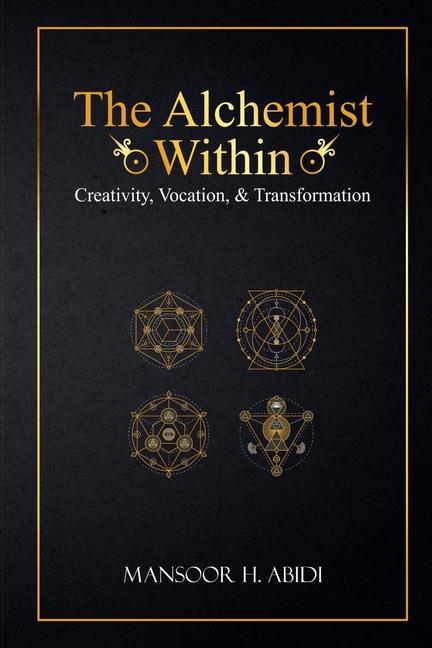 Alchemist Within: Creativity, Vocation, & Transformation (Practical Alchemy)