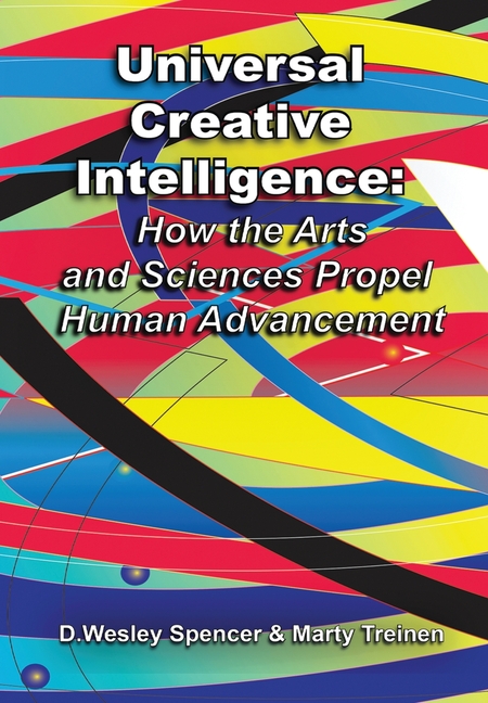 Universal Creative Intelligence: How the Arts and Sciences Propel Human Advancement